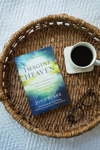 Imagine Heaven: Near-Death Experiences, God's Promises, and the Exhilarating Future That Awaits You | A Spiritual Exploration of Life, Purpose, and Eternal Hope in the Face of Death and Grief