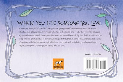 When You Lose Someone You Love (CompanionHouse Books) A Consolation Gift to Offer Solace, Comfort, and Encourage Healing in a Time of Grief and Loss; Gentle Insight for Anyone Who Has Lost a Loved One