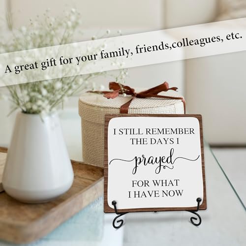 I Still Remember the Days I Prayed for What I Have Now Wooden Sign - 5" Christian Wooden Plaque With Metal Support - Rustic Tabletop Home, Office Decor - Housewarming Gifts For Family & Friends - A08 - style: I Still Remember the Days I Prayed for What I