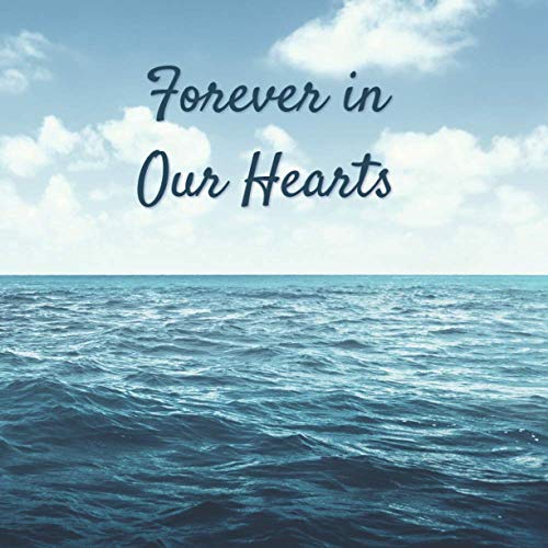 Forever in Our Hearts: Funeral Guest Book (Ocean Picture) for Memorial Services and Condolence Messages. Registry Sign in Book with Name, Address Line, Email, Phone, Comments. Blue
