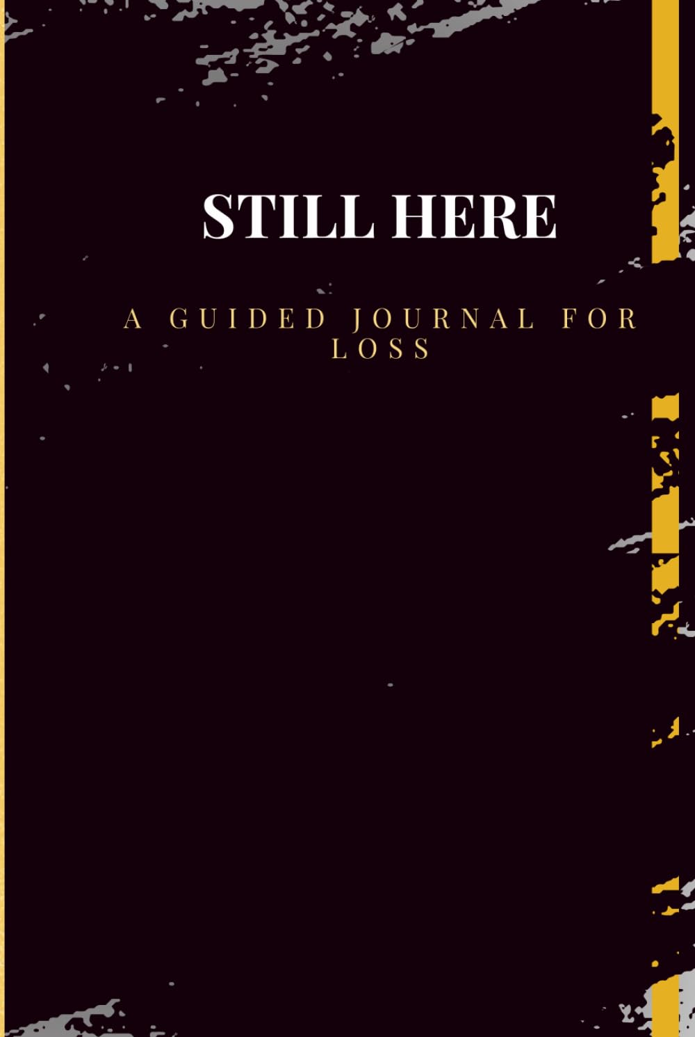 Still Here: A Guided Journal for Loss: A handwritten and heartfelt space to heal, remember, and rebuild after losing someone you love.