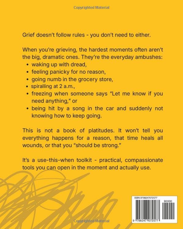 Grief Doesn't Follow Rules!: A Use-This-When Workbook - Grounding Tools for Panic, Numbness, Triggers, the Quiet Hours & More