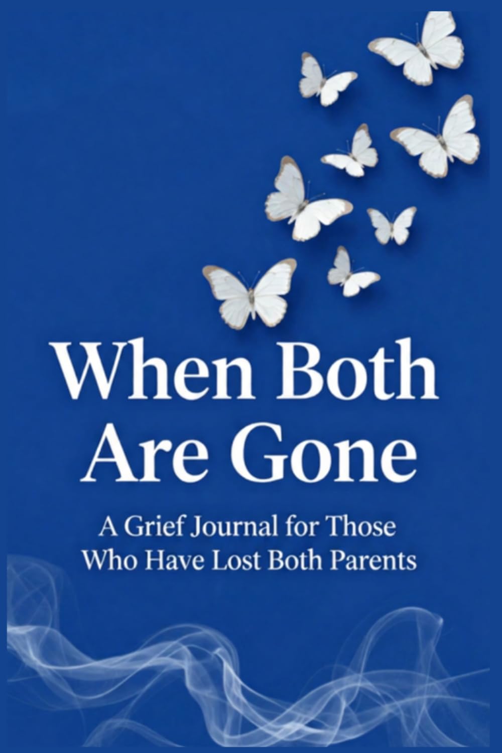 When Both Are Gone: A Grief Journal for Those Who Lost Both Parents