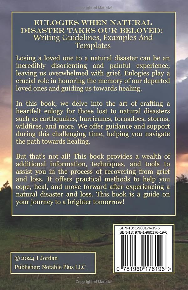 Eulogies When Natural Disaster Takes Our Beloved: Writing Guidelines, Examples And Templates: With Tips For Grieving, Healing And Moving On (Eulogies: From Grieving to Healing Series)
