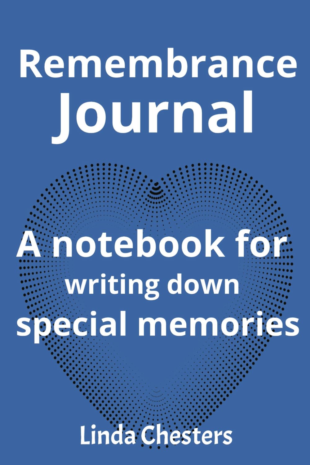 Remembrance Journal: A notebook for writing down special memories
