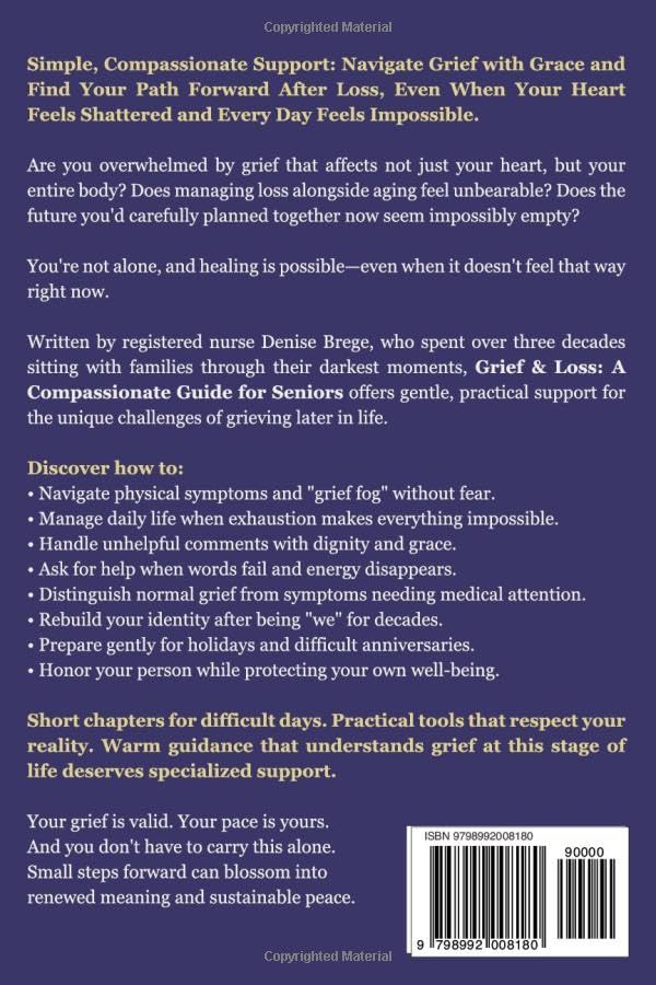 Grief & Loss for Seniors: Practical Comfort for the Hardest Days: Ease Anxiety and Panic, Navigate Everyday Challenges, and Discover Joy Again—Without Guilt or Timelines