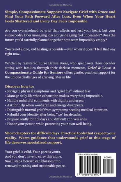 Grief & Loss for Seniors: Practical Comfort for the Hardest Days: Ease Anxiety and Panic, Navigate Everyday Challenges, and Discover Joy Again—Without Guilt or Timelines