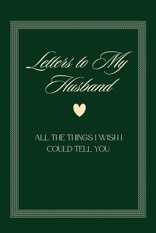 Letters To My Husband- All The Things I Wish I Could Tell You: Memorial, Sympathy Gifts for Loss of Loved One, Bereavement, Sorry For Your Loss Gifts.