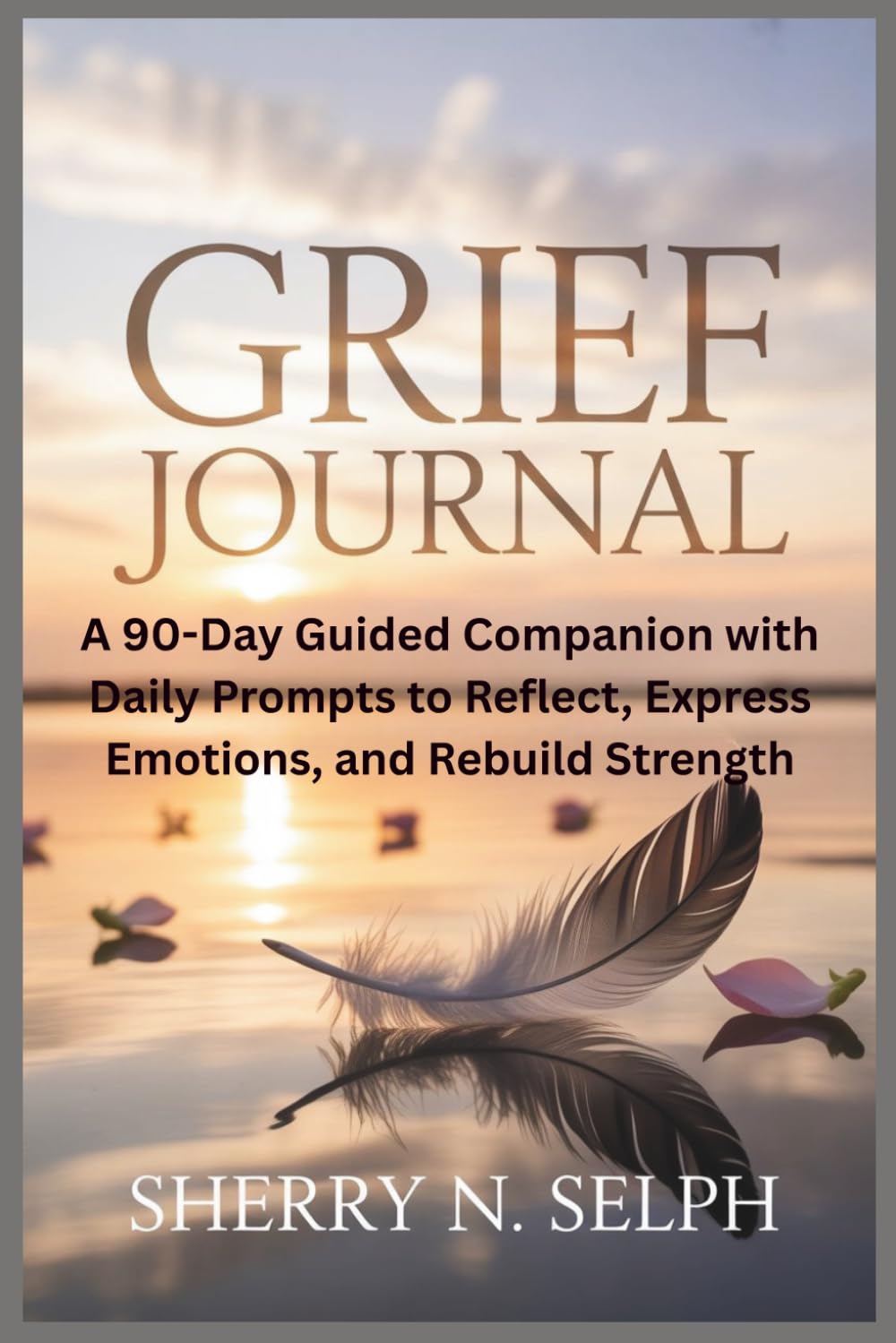 Grief Journal: A 90-Day Guided Companion with Daily Prompts to Reflect, Express Emotions, and Rebuild Strength