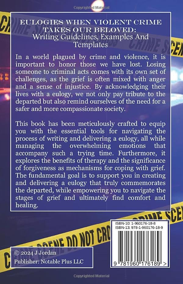 Eulogies When Violent Crime Takes Our Beloved: Writing Guidelines, Examples And Templates: With Tips For Grieving, Healing And Moving On (Eulogies: From Grieving to Healing Series)