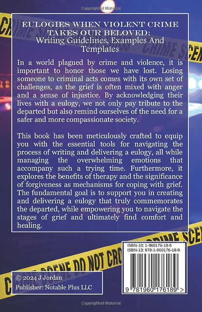 Eulogies When Violent Crime Takes Our Beloved: Writing Guidelines, Examples And Templates: With Tips For Grieving, Healing And Moving On (Eulogies: From Grieving to Healing Series)