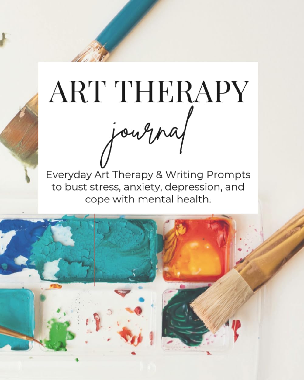 Art Therapy Journal for Adults: Inspiring Creative Prompts for Addressing Stress, Depression, Anxiety, and Life Transitions, Art Therapy for Enhanced Relaxation, Self-Expression, and Personal Insight.