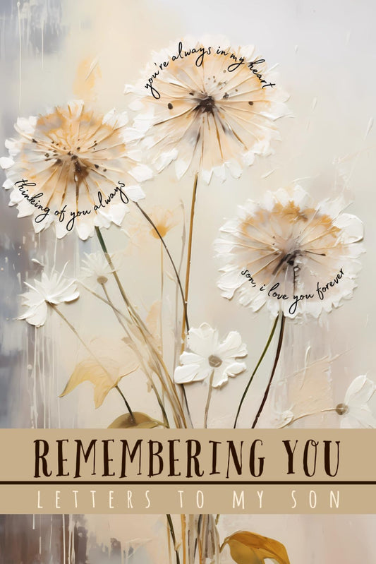 Remembering You | Letters to My Son: Grief Journal for Mother Grieving Loss of Son. A Book of Remembrance and Healing After Loss of Child. Thoughtful Sympathy Gift for Grieving Mother.