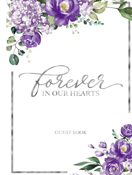 Forever In Our Hearts Guest Book: Silver Purple Floral Registry Book For Funeral - Celebration Of Life Memory Book - Memorial Service Guest Book - ... - Sympathy Gift Log And Thank You Tracker