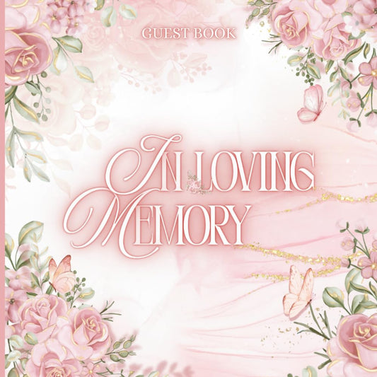 In Loving Memory Celebration of Life: Funeral Guest Book with Soft Pink Marble Roses and Butterflies Keepsake for Guests to Share Condolences, ... with Space for Name, Address & Thoughts