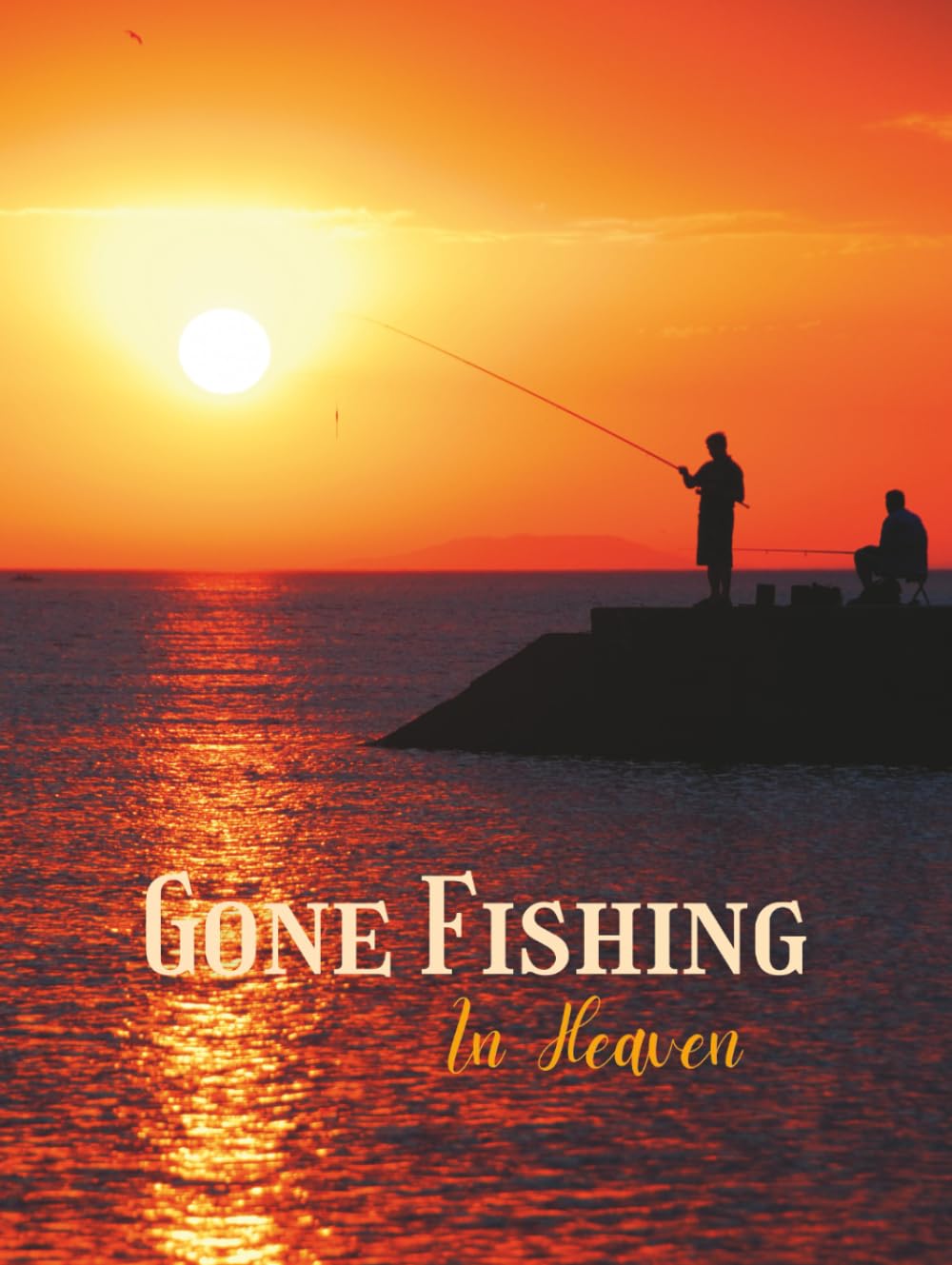 Gone Fishing In Heaven: Fisherman Memorial Guest Book for Celebration of Life with Fishing Silhouette at Sunset | Funeral Guest Book Memorial Service ... In Book for Funeral (Premium Cream Paper)