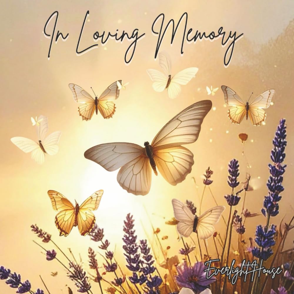 In Loving Memory: A Celebration of Life Guest Book for Messages, Memories & Remembrance