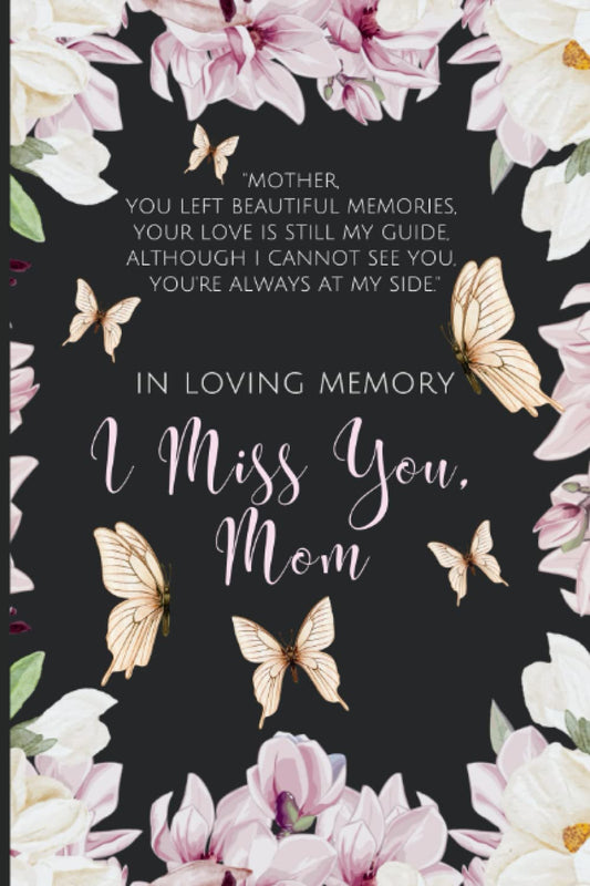Guided Grief Journal for Loss of a Mother: Write Letters to Mom in Heaven, With Prompts for Remembrance and Healing, Bereavement Sympathy In Loving Memory Gift for Grieving Daugher or Son