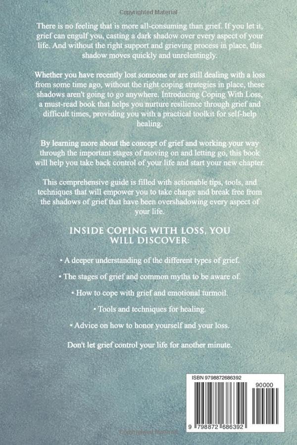 Coping With Loss: Nurturing Resilience Through Grief and Difficult Times a Practical Toolkit for Self-Help Healing (Thriving in Life)