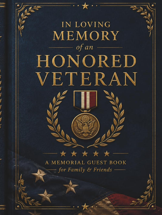 In Loving Memory of an Honored Veteran: Military Memorial Guest Book for Family and Friends, Funeral Sign-In Book, Celebration of Life Keepsake