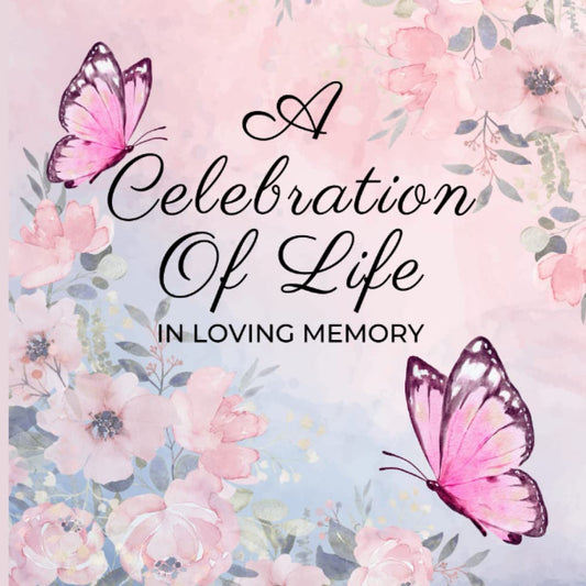 Butterfly Funeral Guest Book for Memorial Service: In Loving Memory Butterflies and Floral Celebration of Life Funeral Sign-in Guestbook, Share Condolences and Memories