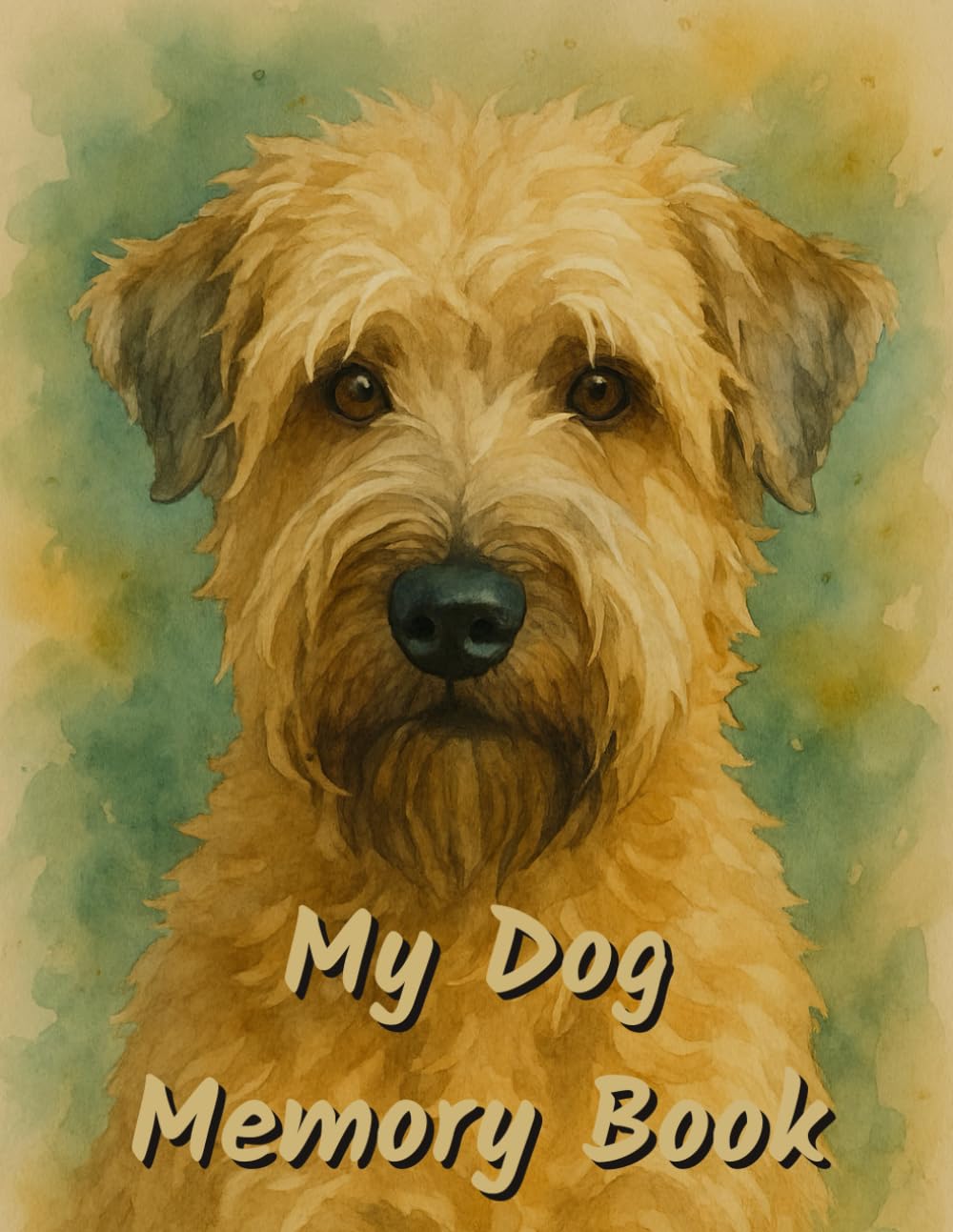 My Dog Memory Book: Remembrance and Grief Journal for Loss of Dog - Soft Coated Wheaten Terrier Dog