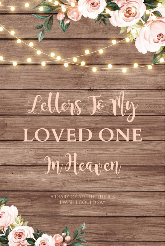 Letters To My Loved One In Heaven: Grief Writing Journal, Loss Of Loved One, Memory Book You Can Write In, Diary, Sympathy Notebook