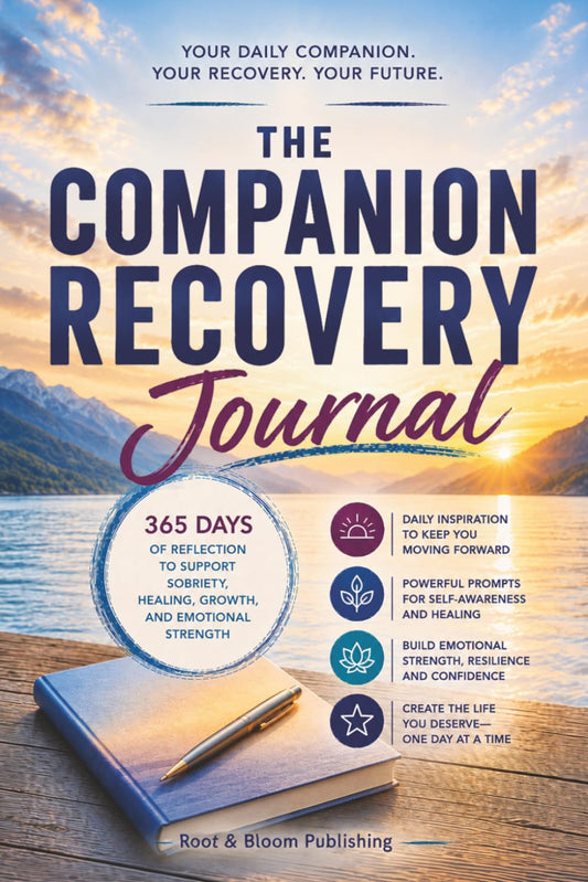 THE COMPANION RECOVERY JOURNAL: 365 Days of Reflection to Support Sobriety, Trauma Healing and Emotional Strength (Reclaiming YOU)