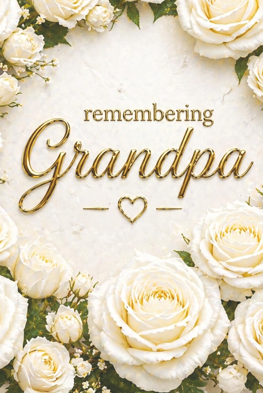 Remembering Grandpa – A Journal for Memories, Love, and Reflection: Guided Prompts for Reflection and Healing – With Memory Pages, Letter Writing and ... Gift for Someone Grieving Their Grandpa