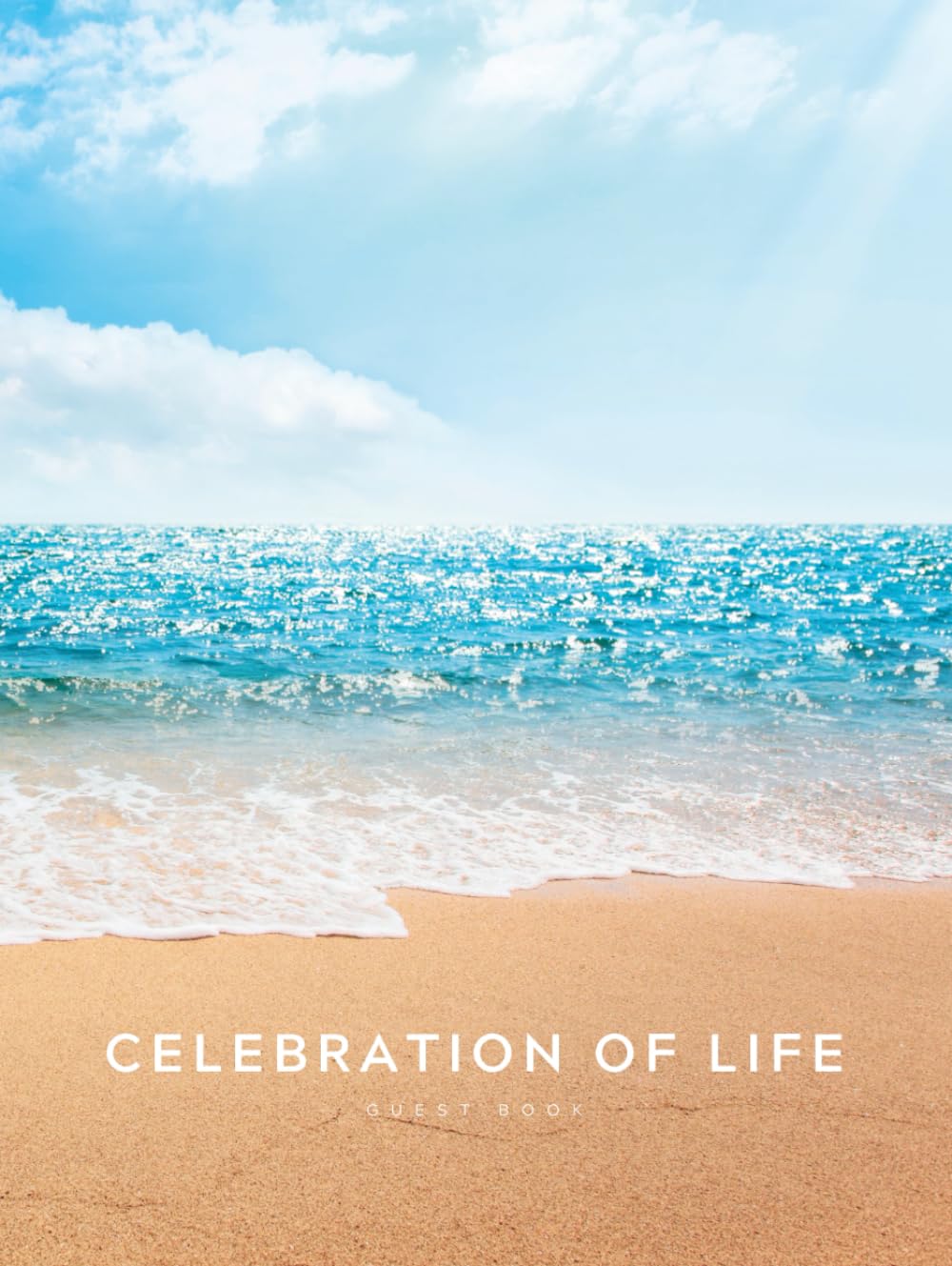 Celebration of Life Guest Book: Funeral Guest Book Memorial Service Guest Book In Loving Memory of Loved Ones | Condolence Remembrance Register Sign ... Blue Sky Sand Beach (Premium Cream Paper)