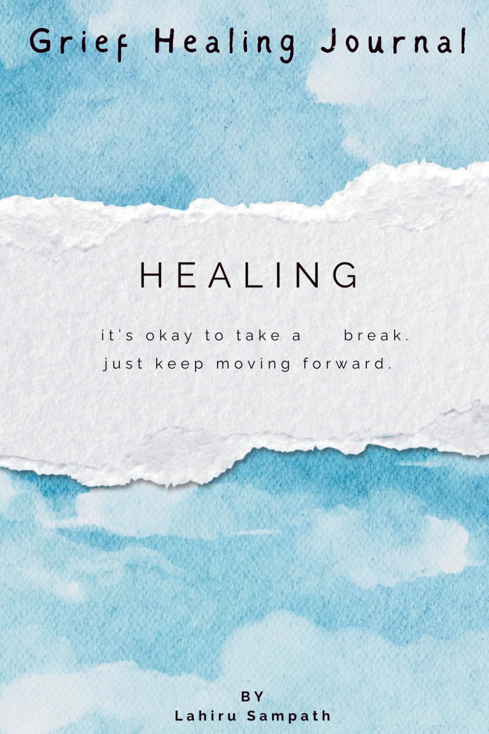 Grief Healing Journal: A Guided Grief Therapy Journal for Processing Loss, Emotional Healing, and Finding Peace After Loss: Daily Guided Prompts for ... and Gentle Healing After Losing a Loved One