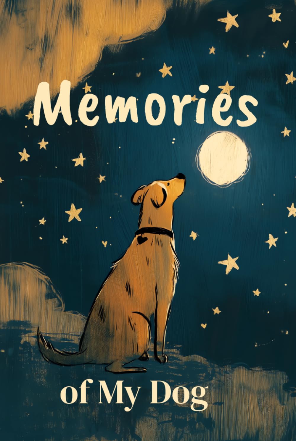 Memories of My Dog: A Journal of Grief, Love and Remembrance
