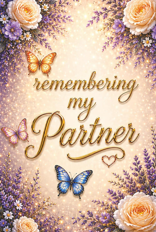 Remembering My Partner — A Journal for Memories, Love and Reflection: Guided Prompts and Memory Pages for Healing – Grief Notebook for Loss of a ... for Someone Grieving the Loss of a Partner