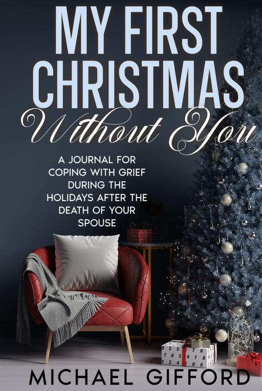My First Christmas Without You: A Journal for Coping with Grief During the Holidays after the Death of Your Spouse (The Loss and Grief Recovery Series)