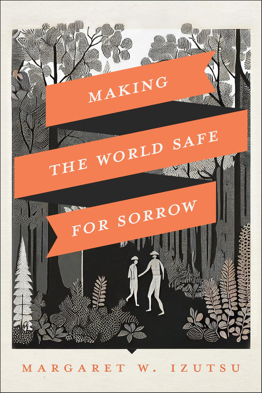 Making the World Safe for Sorrow
